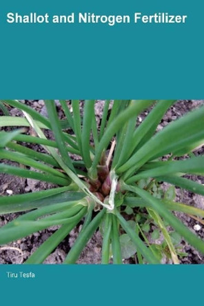 Shallot and Nitrogen Fertilizer by Tiru Tesfa 9781789020007