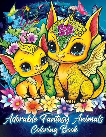 Adorable Fantasy Animals Coloring Book: Adorable Fantasy Creatures Await in this Adult and Teen's Coloring Book with Dragons, Unicorns, and More by Dale K Smith 9798867875466