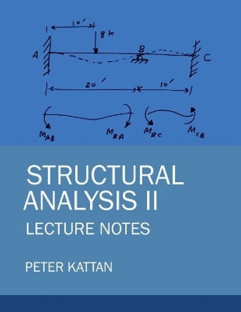 Structural Analysis II Lecture Notes by Peter I Kattan 9798869033192