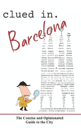 Clued In Barcelona: The Concise and Opinionated Guide to the City by Andie Easton 9798873777297