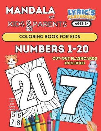 Mandala for KIDS & PARENTS: NUMBERS 1-20 Coloring Book for KIDS Age 2+ and PARENTS: (LARGE Bold Print) Coloring Pages for Toddlers, NUMBERS 1-20... Small Hands, Simple Easy Mandala for Kid and Adults by Lyric's Playhouse 9798878559683