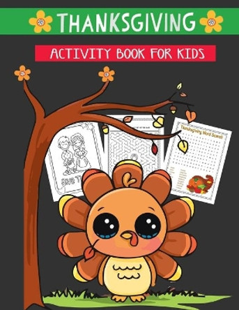 thanksgiving activity book for kids: A Fun Activity and Coloring book with Puzzle, Word Search, Maze, i spy, Dot-To-Dot, Color by Number, Word Scrambles and So Many More Inside! for Kids ages 2-5, Toddler And Preschool by Jane Kid Press 9798696522845