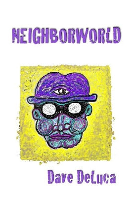 Neighborworld by Dave DeLuca 9781946529008