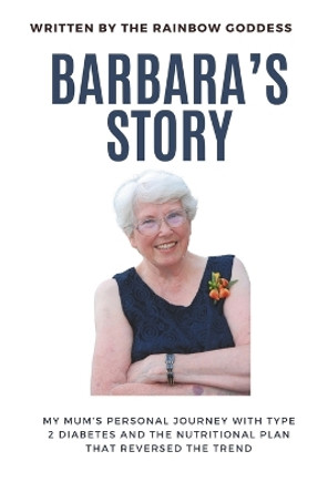 Barbara's Story: from daily insulin injections to zero in 6 months by Rainbow Goddess 9798877736627