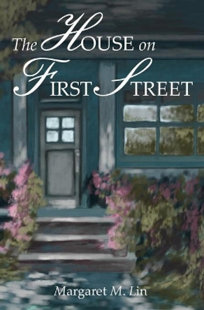 The House on First Street by Margaret M Lin 9798693498730