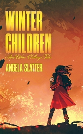 Winter Children and Other Chilling Tales by Angela Slatter 9781922479013