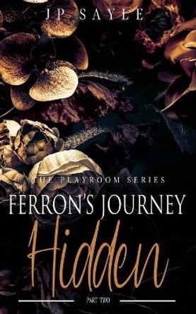 Ferron's Journey: Part Two Hidden: M/m age gap suspense romance by Jp Sayle 9798664308877