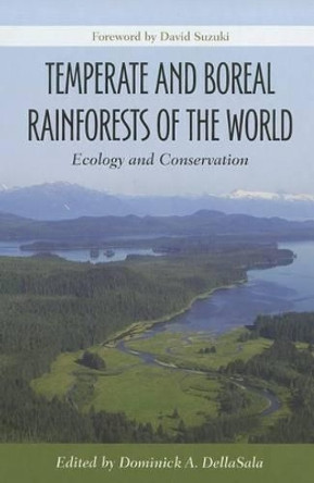 Temperate and Boreal Rainforests of the World: Ecology and Conservation by Dominick A. DellaSala 9781597266758