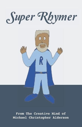 Super Rhymer by Michael Christopher Alderson 9781775252382