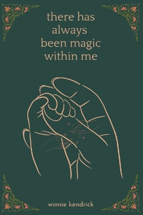 there has always been magic within me by Winnie Kendrick 9798892170734