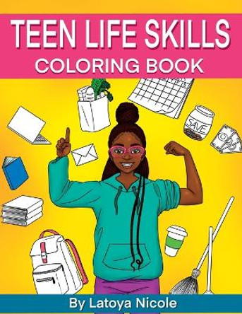 Teen Life Skills Coloring Book: Black Girl Tweens and Young Adults by Latoya Nicole 9798985619010