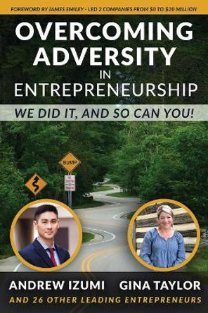 Overcoming Adversity in Entrepreneurship: We Did It, and So Can You! by Gina Taylor 9781641842365