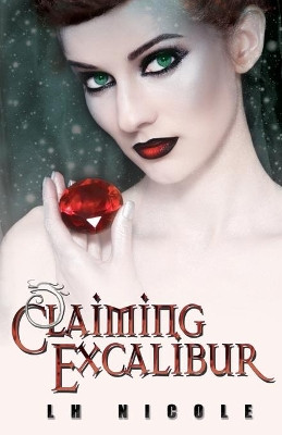 Claiming Excalibur by L.H. Nicole 9781623421533