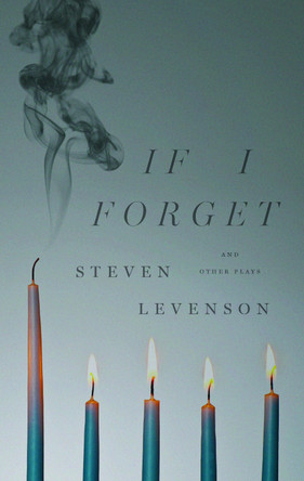 If I Forget and Other Plays by Steven Levenson 9781636700076