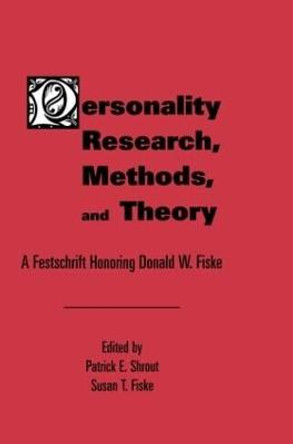 Personality Research, Methods, and Theory: A Festschrift Honoring Donald W. Fiske by Patrick E. Shrout