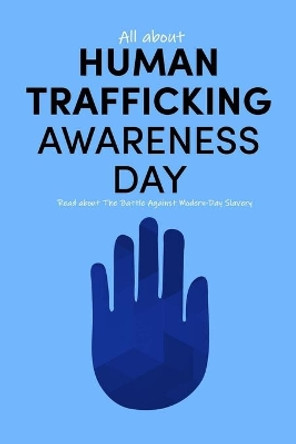 All about Human Trafficking Awareness Day: Read about The Battle Against Modern-Day Slavery: End Human Trafficking by Corella Daniels 9798590775132