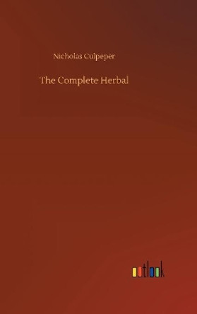 The Complete Herbal by Nicholas Culpeper 9783734042812