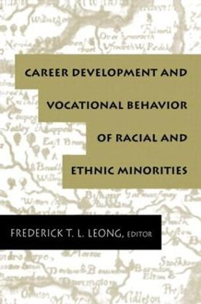 Career Development and Vocational Behavior of Racial and Ethnic Minorities by Professor Frederick T. L. Leong