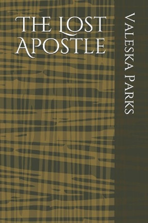 The Lost Apostle by Valeska Parks 9781718079250