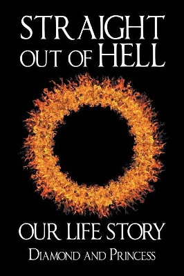 Straight Out of Hell: Our Life Story by Princess 9781543483680