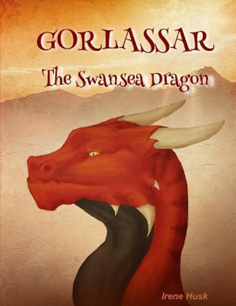 Gorlassar the Swansea Dragon: Gorlassar by Emma Sunley 9781717549631