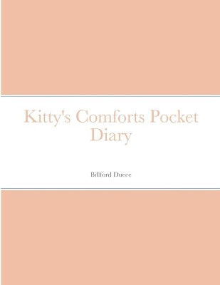Kitty's Comforts Pocket Diary by Billford Duece 9781716675645