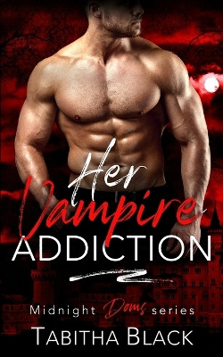 Her Vampire Addiction by Tabitha Black 9781636939599