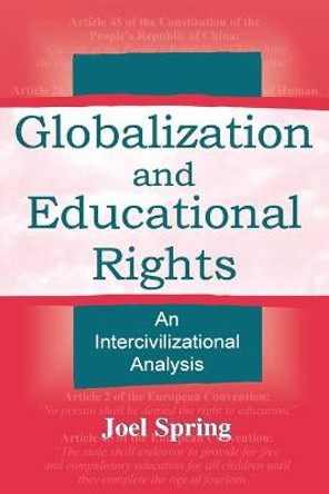 Globalization and Educational Rights: An Intercivilizational Analysis by Joel Spring