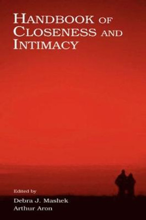 Handbook of Closeness and Intimacy by Debra J. Mashek