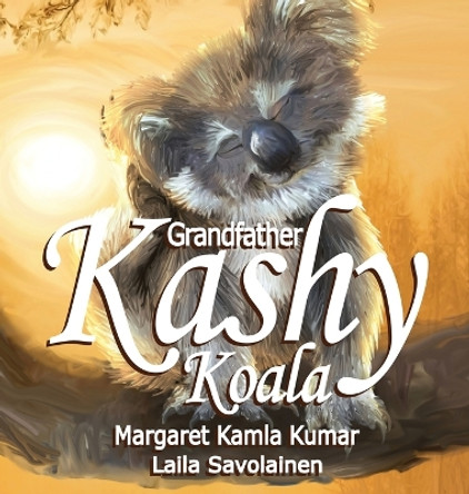 Grandfather Kashy Koala: The Journey by Margaret Kamla Kumar 9780645478945