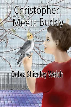 Christopher Meets Buddy by Debra Shiveley Welch 9781897512746