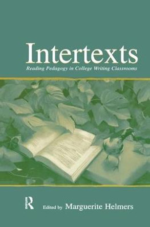 Intertexts: Reading Pedagogy in College Writing Classrooms by Marguerite Helmers