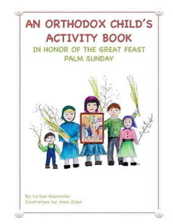 An Orthodox Child's Activity Book: In Honor of the Great Feast Palm Sunday by Anna Olson 9781545344231