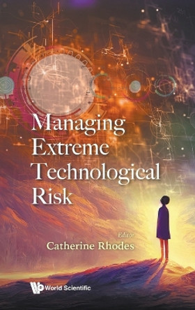 Managing Extreme Technological Risk by Catherine Rhodes 9781800614819