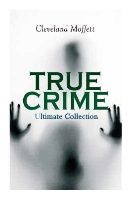 TRUE CRIME Boxed Set: Detective Cases from the Archives of Pinkerton (Including The Mysterious Card & Its Sequel) by Cleveland Moffett 9788027333318