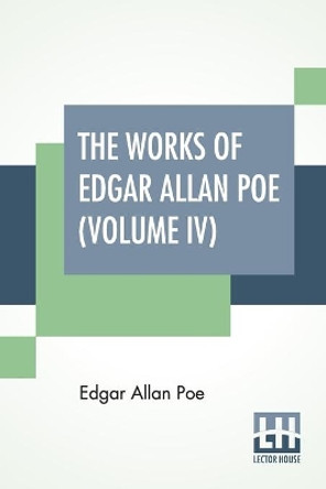 The Works Of Edgar Allan Poe (Volume IV): The Raven Edition by Edgar Allan Poe 9789353440190