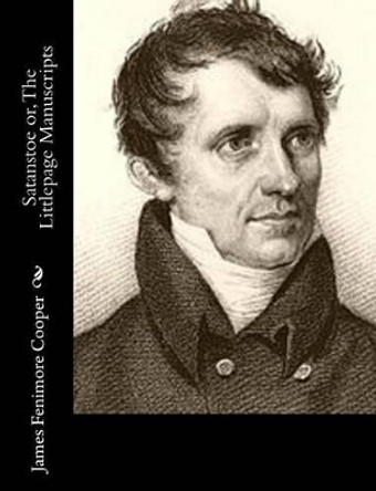 Satanstoe or, The Littlepage Manuscripts by James Fenimore Cooper 9781502714251