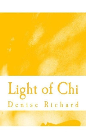 Light of Chi by Denise Richard 9781537491059