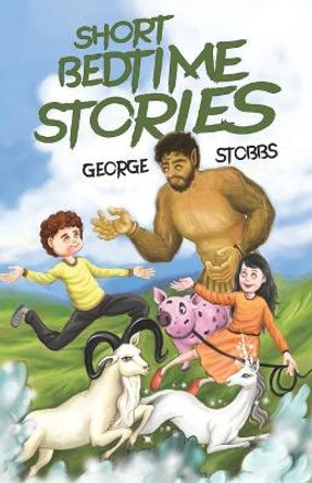 Short Bedtime Stories by George Stobbs 9781838750787