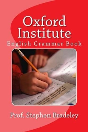 Oxford Institute: English Grammar Book by Stephen W Bradeley Bsc (H 9781537370026