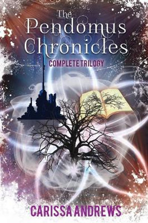 The Complete Pendomus Chronicles Trilogy: Books 1-3 of the Pendomus Chronicles Dystopian Series by Carissa Andrews 9780991055869