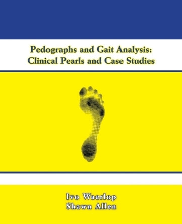 Pedographs and Gait Analysis: Clinical Pearls and Case Studies by Ivo Waerlop 9781412085830