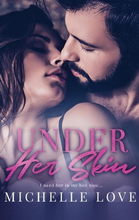 Under Her Skin: A Bad Boy Billionaire Romance by Michelle Love 9781648088605