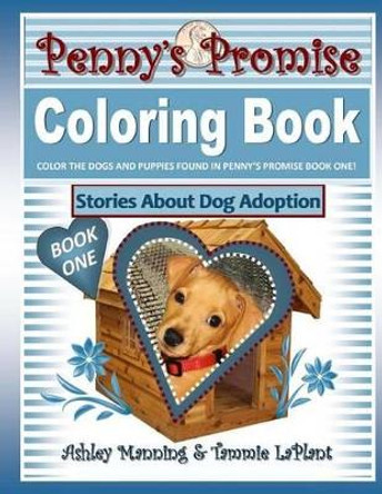 Penny's Promise Coloring Book: Stories About Dog Adoption by Tammie Laplant 9781530577088