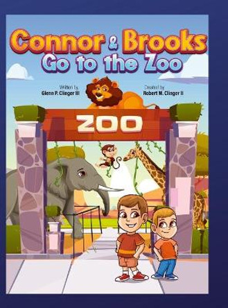 Connor and Brooks Go To The Zoo by Glenn P Clinger, III 9781678111380