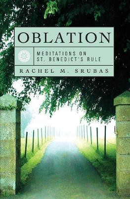 Meditations on St. Benedict's Rule by Rachel M. Srubas 9781557254887