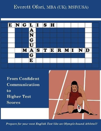 English Language MasterMind: From Confident Communication to Higher Test Scores by Everett Ofori 9781894221160