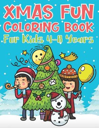 Xmas Fun Coloring Book For Kids 4-8 Years: Cute Coloring Activity For Christmas Holidays by Bee Art Press 9798565940879