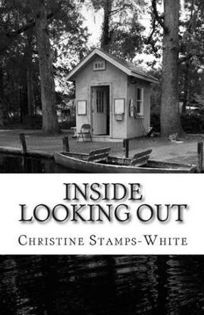 Inside Looking Out by Christine Stamps White 9781496069276