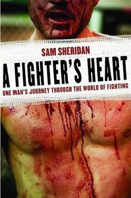 A Fighter's Heart: One Man's Journey Through the World of Fighting by Sam Sheridan 9780802143433